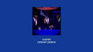 Russian; caravan palace || slowed down ...
