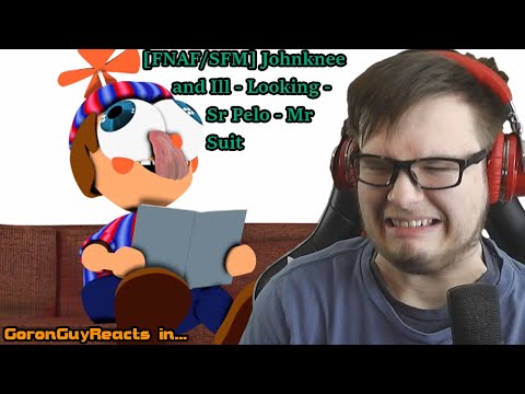 (bb shouldn't have a tongue) [FNAF/SFM] Johnknee & Ill - Looking - Mr Suit - GoronGuyReacts