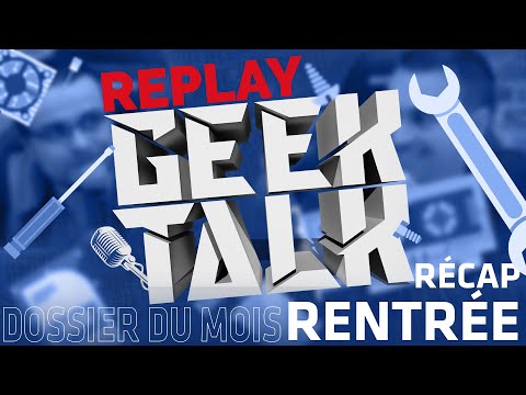 Geek Talk #5 : C'est la rentrée avec Fourmi, Terminal & Camak