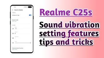 Realme C25s Sound vibration setting features How to use