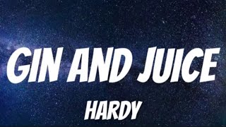 Gin and Juice - Hardy (Lyrics) Resimi