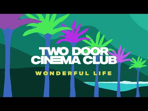 Two Door Cinema Club - Wonderful Life - Edit (Official Audio)