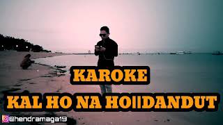 KAROKE KAL HO NA HO||VERSI DANDUT 2020