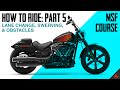 How To Ride A Motorcycle: Maneuvering &amp; Changing Lanes (Pt. 05)