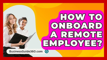How To Onboard A Remote Employee? - BusinessGuide360.com