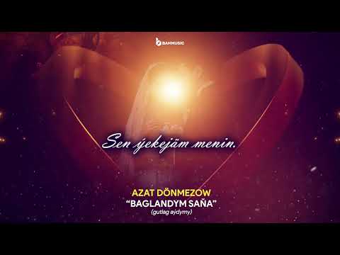 AZAT DÖNMEZOW - BAGLANDYM SAŇA (Gutlag aýdymy) Official Audio 2024