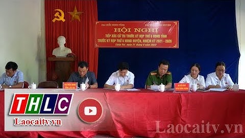 Tổ đại biểu HĐND tỉnh tiếp xúc cử tri tại huyện Mường Khương | THLC