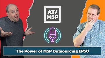 Unlocking Growth: The Power of MSP Outsourcing EP50