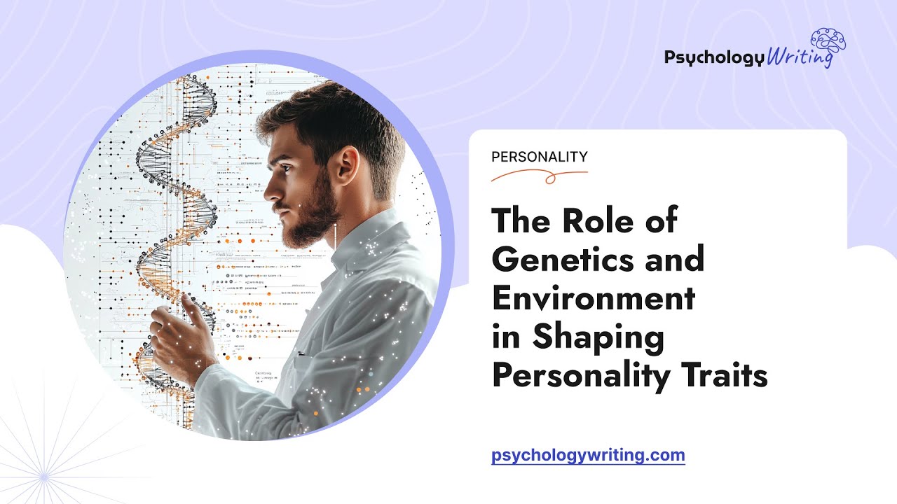 The Role of Genetics and Environment in Shaping Personality Traits ...