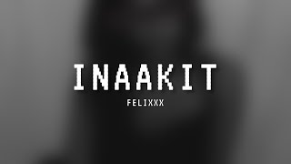 Felixxx - Inaakit (Lyric Video)