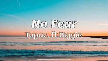 Tupac, ft.Biggie - No Fear (Lyrics)