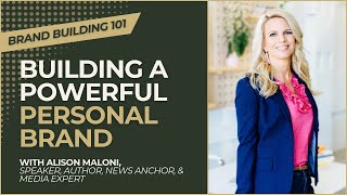 Building Your Personal Brand with Alison Maloni