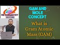 GAM Gram Atomic Mass || Mole Concept || Physical Chemistry ||