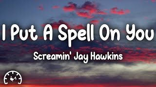Screaming Jay Hawkins - I Put a Spell on You (Lyrics)