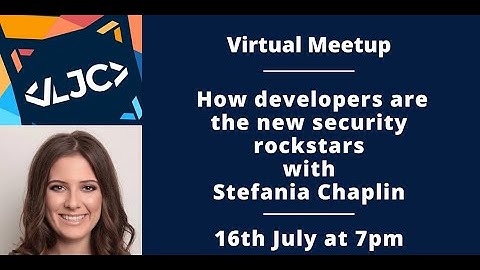 LJC Virtual Meetup: How developers are the new security rockstars