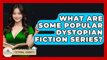 What Are Some Popular Dystopian Fiction Series? - Fictional Journeys