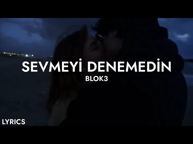 Blok3 - Sevmeyi Denemedin (Sözleri)