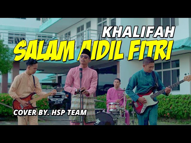 SALAM AIDIL FITRI - KHALIFAH COVER BY HSP TEAM class=