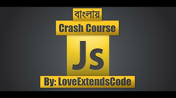 JavaScript Crash Course (Bangla | বাংলা)