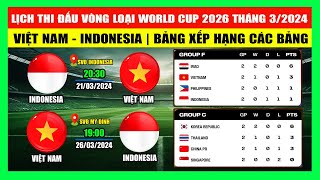 Lịch Thi Đấu Các Trận Đấu Tại Vòng Loại World Cup 2026 Tháng 3/2024 | Đại Chiến Việt Nam - Indonesia