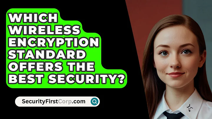 Which Wireless Encryption Standard Offers The Best Security? - SecurityFirstCorp.com
