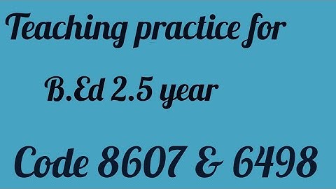 Teaching practice for B.ed 8607 & 6498 Solved Field Notes