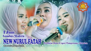 Santai SATU JAM GAMBUS MODERN NEW NURUL FATAH | Dijamin Betah semua Lagunya Super Keren