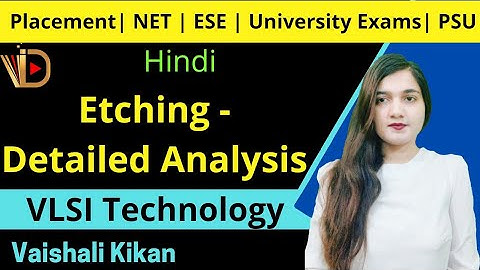 Details Analysis of Etching | Etching in VLSI Fabrication | VLSI Technology
