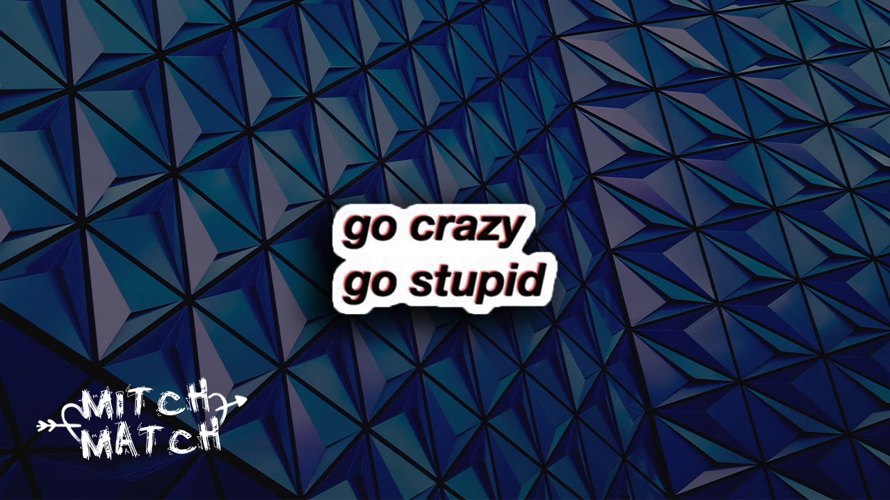 adam oh - go stupid go crazy (prod. lincoln)