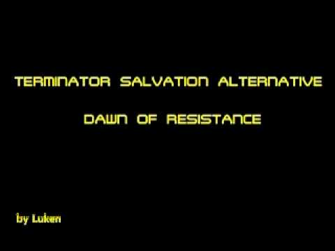 Terminator Salvation Alternative - Dawn Of Resista...