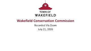 Wakefield Conservation Commission Meeting: July 21, 2026