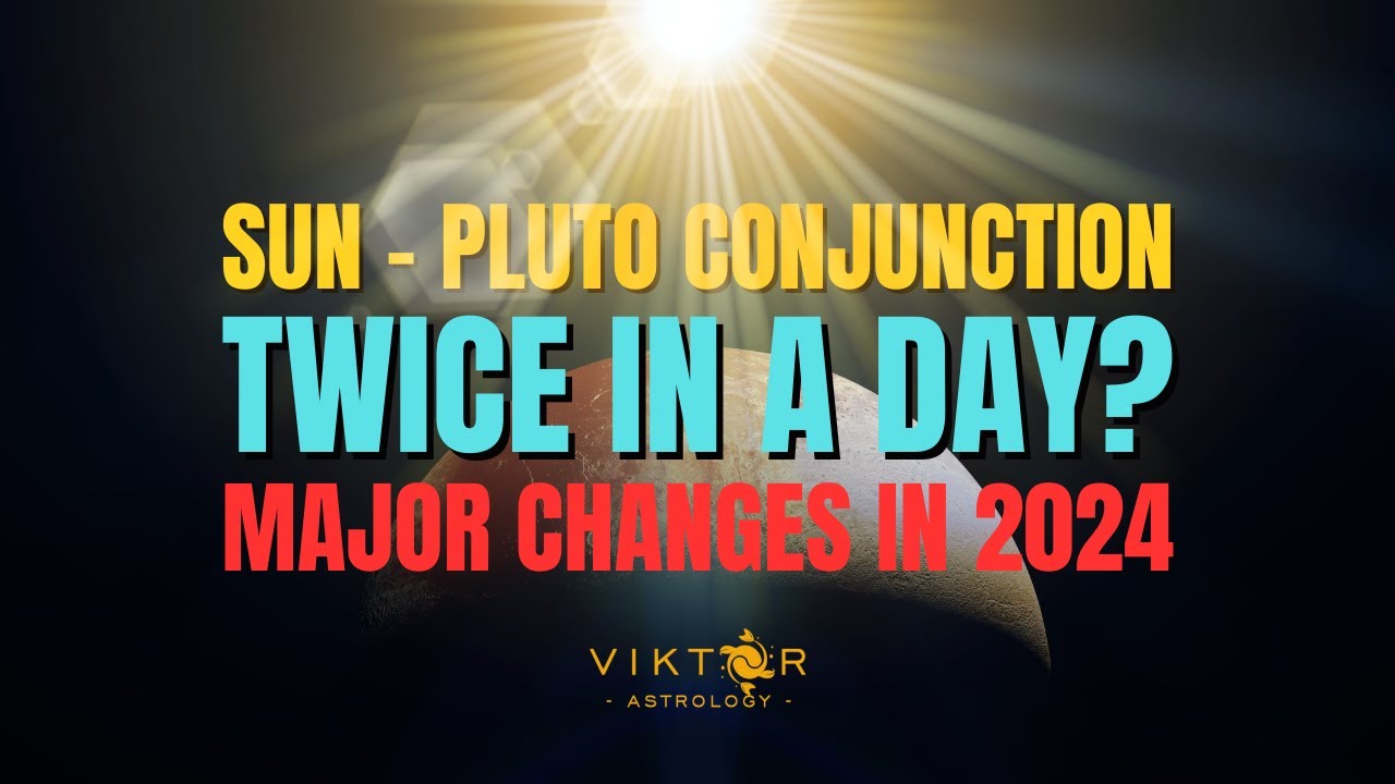 Sun Pluto Conjunction Twice in a Day? Major Changes in 2024 YouTube