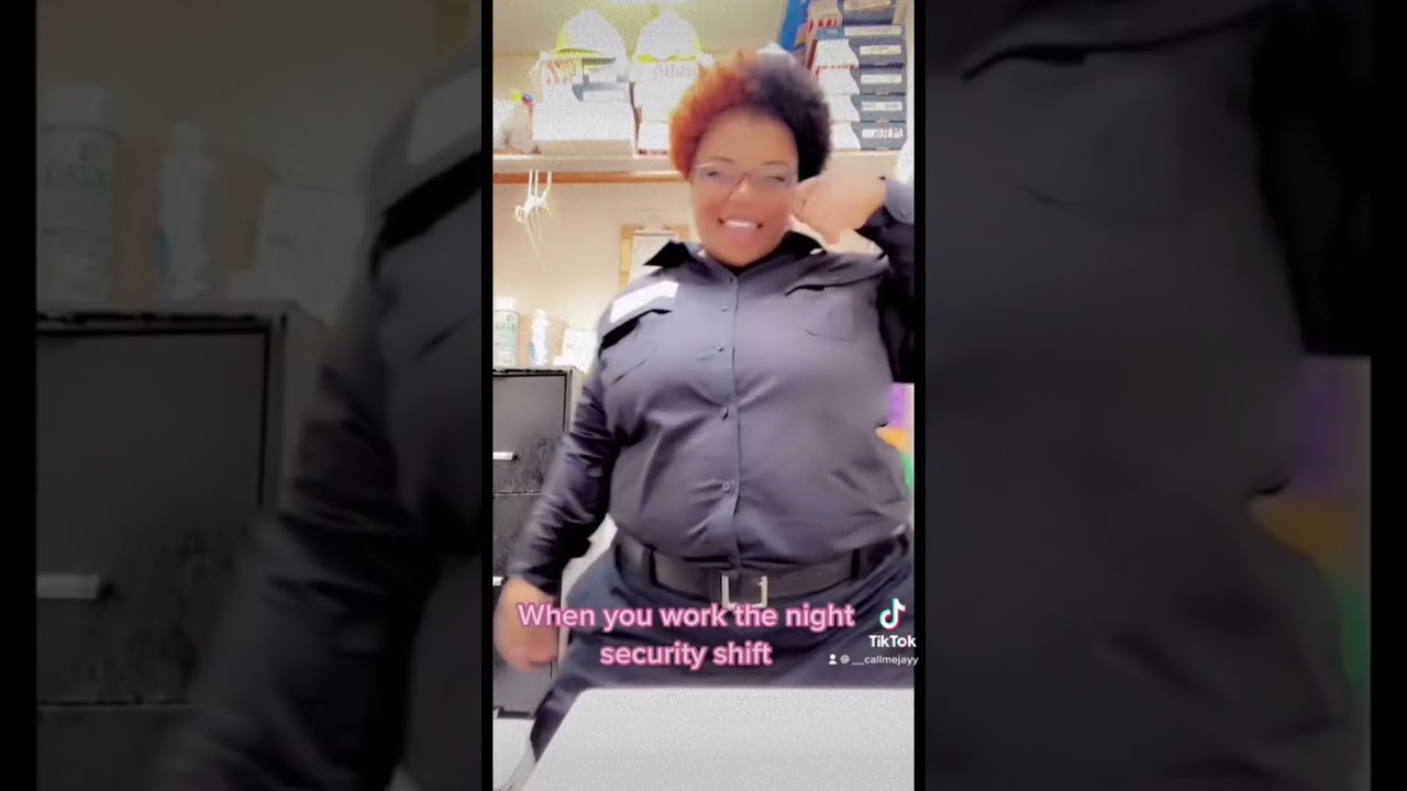 SECURITY NIGHT SHIFT YOU HAVE TO DANCE THROUGH THE NIGHT SO YOU WONT FALL ASLEEP 😂