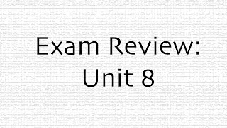 Exam Review: Unit 8