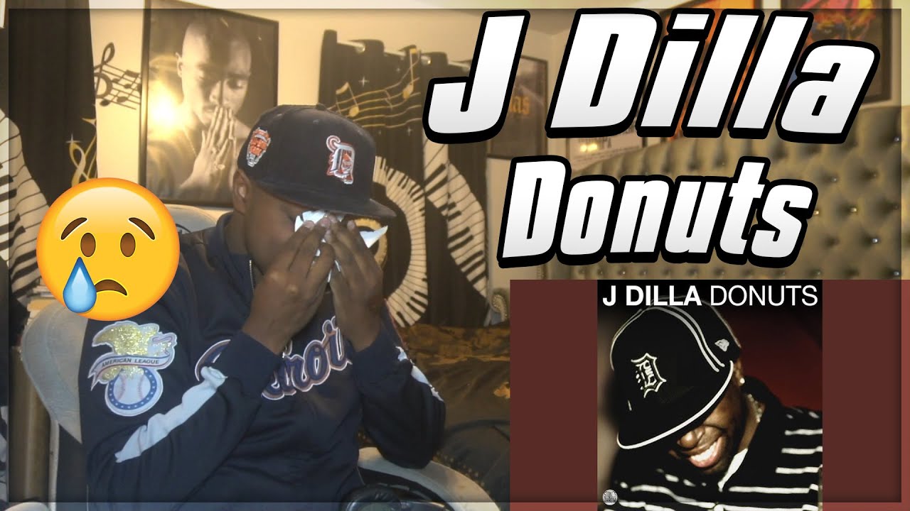 THIS MADE ME CRY!!! J Dilla - Donuts ALBUM REACTION/REVIEW - YouTube