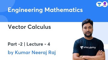 Vector Calculus  -2 I Vector Calculus I Engineering Mathematics |  L:4 |   By Kumar Neeraj Raj