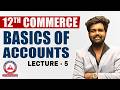 Class 12th Commerce | Basics Of Accounts Lec 5 | Akash Agarwal Classes