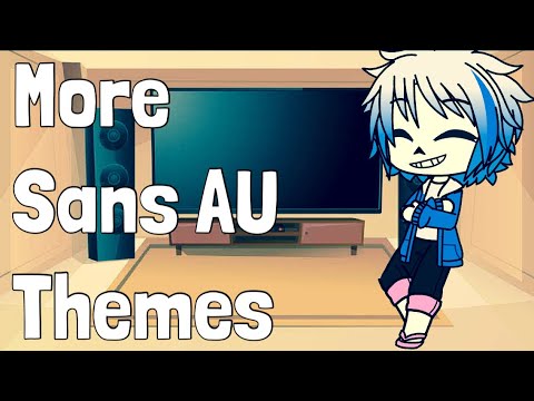 Sans and Frisk react to more Sans AU Themes(3,000 Sub Special)!