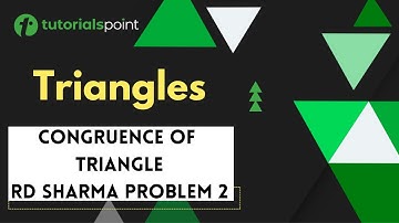 Triangles | RD Sharma Problem 2 on Congruence of Triangles | Tutorialspoint