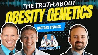 The Truth About Obesity Genetics that No One is Talking About | Docs Who Lift