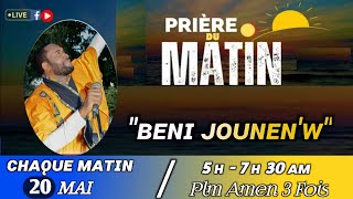 PRIÈRE DE LIBÉRATION|PRIÈRE DU MATIN AVEC PLM AMEN 3 FOIS|BENI JOUNEN'W|LUNDI 20 MAI 2024
