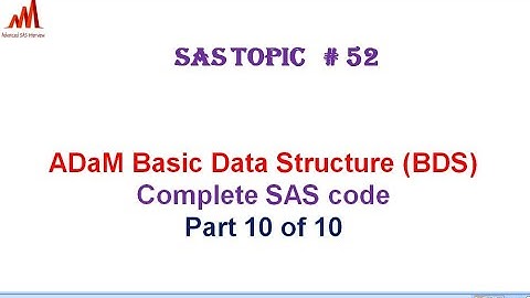 Clinical SAS Topic # 52: BDS ADaM dataset complete coding part 10 of 10