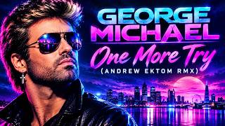 George Michael - One More Try (Andrew Ektom Rmx)