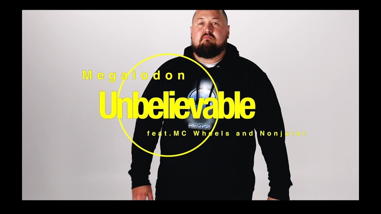 Unbelievable [OFFICIAL VIDEO] Megalodon ft. MC Wheels & Nonjuror - YouTube