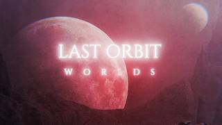 Last Orbit - Worlds (Official Video)