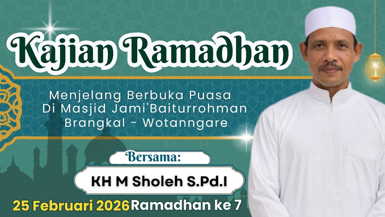 kajian Ramadhan Ke 7 Bersama KH M SHOLEH S.Pd.I 25 Februari 2026