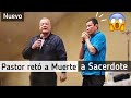 Padre Luis Toro vs Pastor dice ¡Te Reto! A MUERTE ☠️ con Cancer de Garganta (Pastor vs Sacerdote)