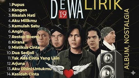 VIRAL🎶🎶ALBUM DEWA 19 FULL LIRIK|| KANGEN RISALAH HATI #dewa19 #album #topalbum #fullalbum