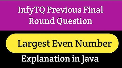 Largest Even Number | InfyTQ Previous | InfyTQ Preparation | Java | The Coding Bytes