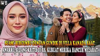 Download Lagu SUAMI BERCUMBU DENGAN GUNDIK DI KANADA SAAT ANAKKU SEKARAT DI RUMAH SAKIT, KUBUAT MEREKA MELARAT❗❗ MP3